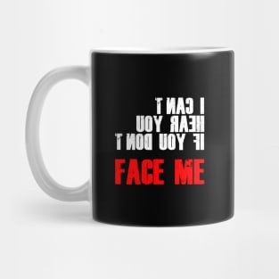 I CAN'T HEAR YOU IF YOU CAN'T FACE ME - DEAF PRID Mug